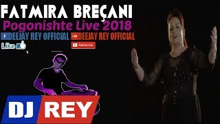 Fatmira Breçani - Pogonishte Live 2018