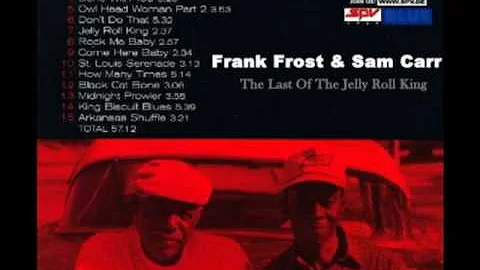 Frank Frost & Sam Carr - The Last Of The Jelly Rol...