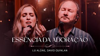 Lu Alone, David Quinlan - Essência da Adoração (Ao Vivo)