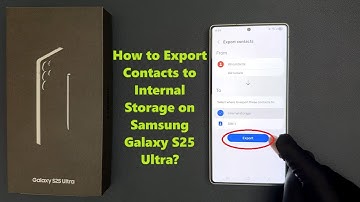 How to Export Contacts to Internal Storage on Samsung Galaxy S25 Ultra?