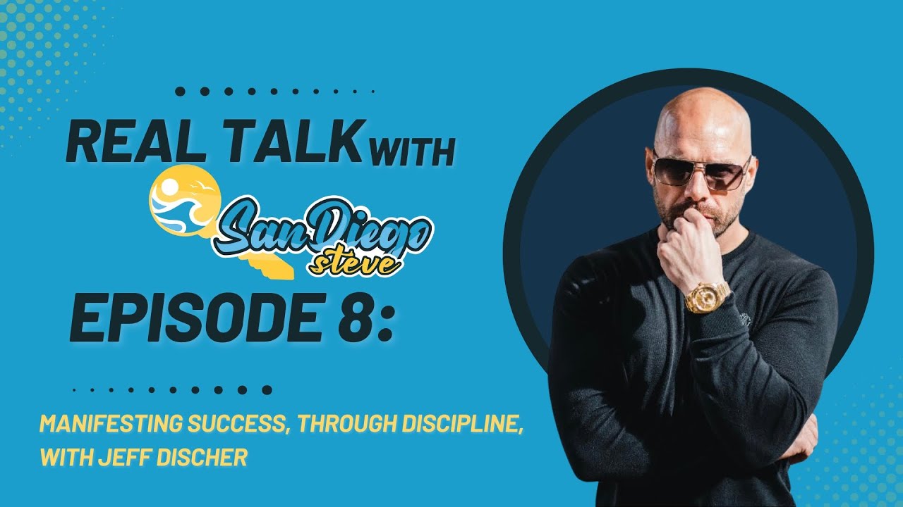 8: How to have the Mindset of Success in San Diego Real Estate with Jeff Discher