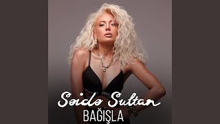 Bağışla - Səidə Sultan