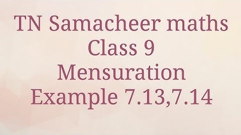 Example 7.13 /Example 7.14 Mensuration Class 9 Tamilnadu Samacheer maths