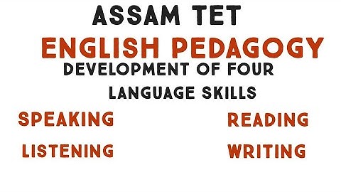 Development of Four Language Skills:Listening,Speaking,Reading,Writing/Assam TET/English Pedagogy