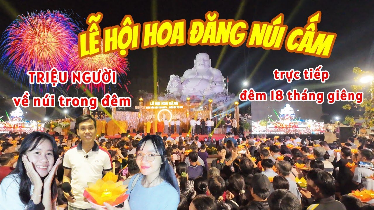 Lễ Hội Hoa Đăng Núi Cấm An Giang 2025, đêm 18 tháng giêng ÂL hơn TRIỆU NGƯỜI về núi Thả Hoa Đăng