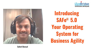 Introducing SAFe® 5.0 - Your Operating System for Business Agility - iZenBridge