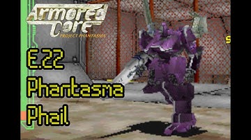 Armored Core: Project Phantasma - E.22 - Phantasma Phail