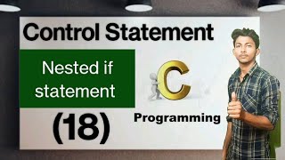 Nested if Statement In C Programming:C Tutorial In Hindi #18