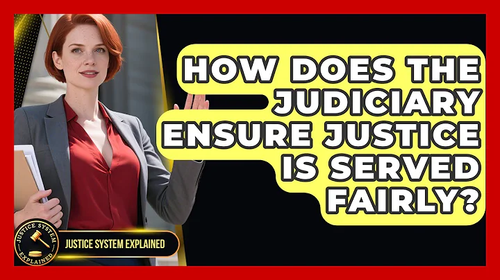 How Does the Judiciary Ensure Justice Is Served Fairly? | Justice System Explained