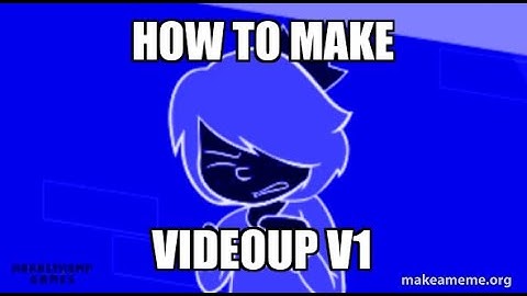How To Make Videoup V1