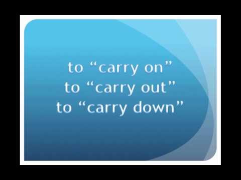 Фразовые глаголы: to carry on, carry out, carry down.