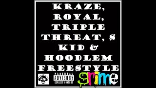 Kraze, Royal, Triple Threat, S Kid & Hoodlem Freestyle