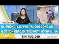 Tin tức 24h mới nhất 26/8 | Cựu phó trưởng Công an q.Đồ Sơn chỉ đạo “tiêu hủy” hồ sơ án | FBNC