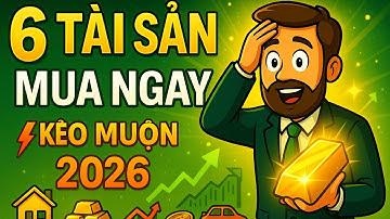 Không Mua 6 Tài Sản Này Trước 2026 – 5 Năm Sau Sẽ Hối Hận!