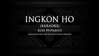 Video thumbnail of "Alex Hutajulu - Ingkon Ho (Karaoke) #KaraokeLaguBatak"