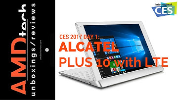 CES 2017 Day 1:  Alcatel Plus 10 2-in-1 Tablet PC