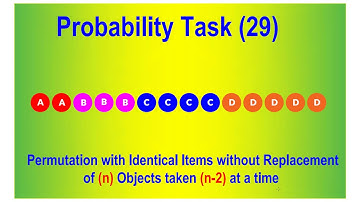 Probability 29, Permutation with Identical Items without Replacement of (n) Objects taken (n - 2)