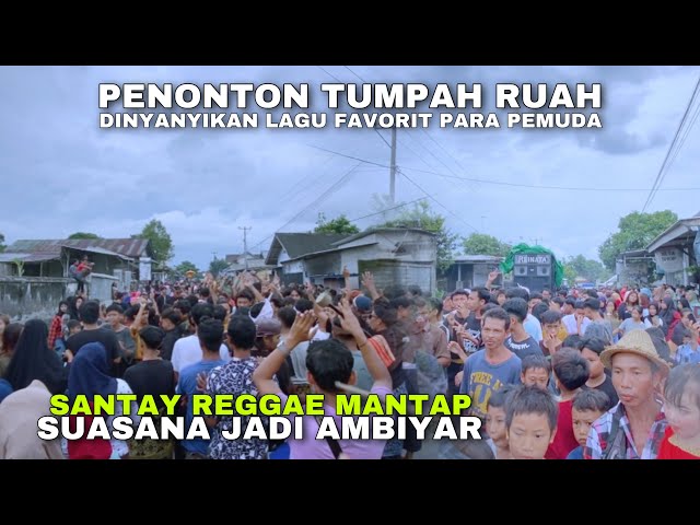 PENONTON TUMPAH RUAH  DENGAN LAGU SANTAY REGGAE MANTAP SUASANA JADI AMBIYAR class=