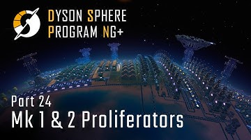 Proliferators 1/2 - NG+ Part 24 - Dyson Sphere Program