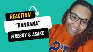 Fireboy, Asake and P. Prime did a THING!!! *REACTION* "Bandana" by Fireboy DML and Asake!