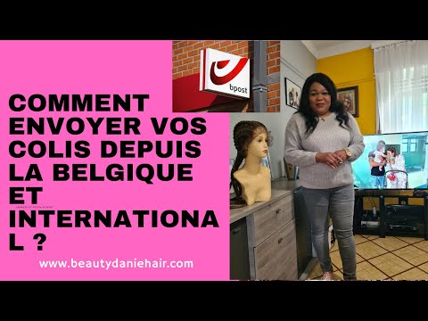 Comment  Envoyer  vos colis depuis  la Belgique ( bpost  et international )