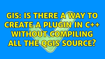 GIS: Is there a way to create a plugin in C++ without compiling all the Qgis source?