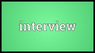 Interview Meaning