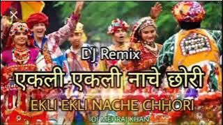 Ekali Ekali Nache chori song DJ remix