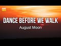 August moon  dance before we walk lyrics  i took a little time to breathe