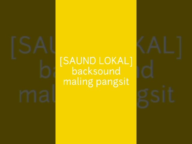 backsound maling pangsit [SAUND LOKAL] class=