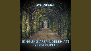 Download Lagu Bingung Arep Ndeleh Ati (Cover) MP3