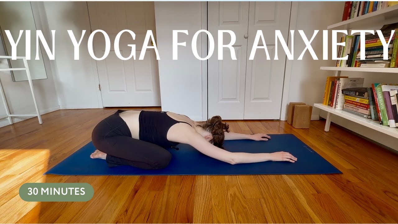 30 Min Yin Yoga for Anxiety Relief | Gentle & Calming Practice for ...