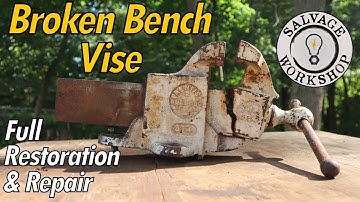 Broken Bench Vise ~ RESTORATION & REPAIR