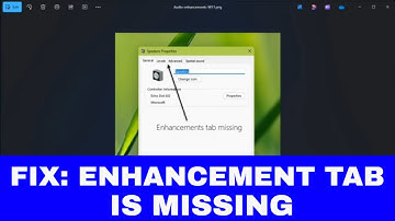 [HOW TO FIX] Enhancement Tab Missing for Speakers Properties (Windows 11)
