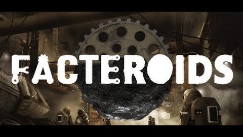 Facteroids  - Building industries on asteroids -  First look, let