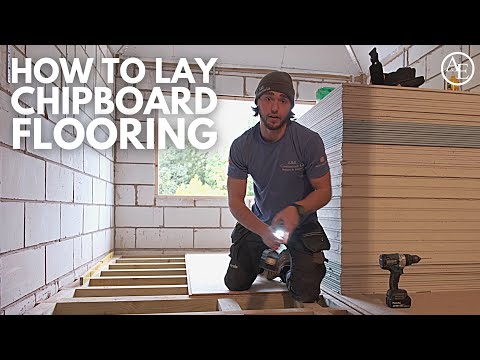 HOW TO LAY CHIPBOARD FLOORING | Build with A&E