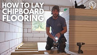HOW TO LAY CHIPBOARD FLOORING | Build with A&E