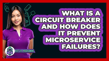 What Is A Circuit Breaker And How Does It Prevent Microservice Failures? - Next LVL Programming