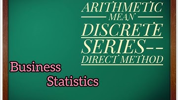 Arithmetic Mean |Discrete Series| Direct Method | Business Statistics