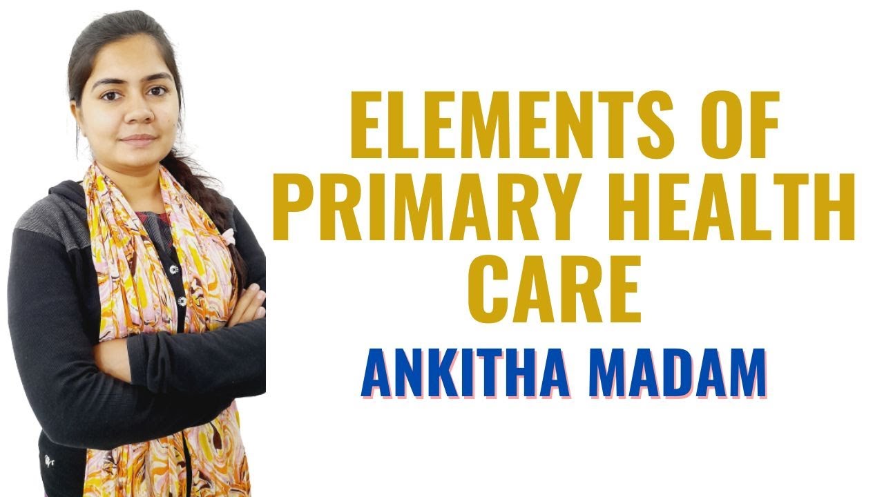 Elements of Primary Health Care II GNM 1st Year II Community Health ...