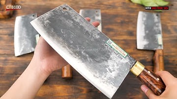 TRỌN BỘ NHỮNG MẪU DAO CHẶT THÁI BẢN RỘNG - Hàng Chuẩn Của HTX Dao Phúc Sen