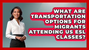 What Are Transportation Options For Migrants Attending US ESL Classes? - Middle East Migraters