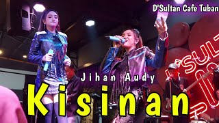 JIHAN AUDY - Kisinan | Live D'Sultan Cafe Tuban 2023