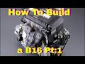 How To Build a B16 Part:1