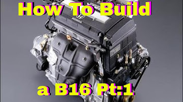 How To Build a B16 Part:1