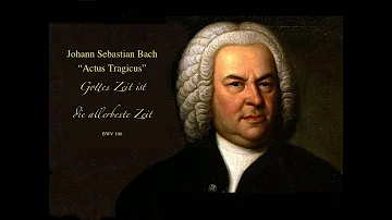 Johann Sebastian Bach “Actus Tragicus” Gottes Zeit ist die allerbeste Zeit BWV 106 (live recording)