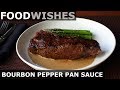 Bourbon Pepper Pan Sauce - Food Wishes