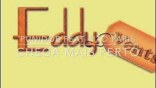 Kizomba - Punidor feat Tito Paris -  Chega mas Perto