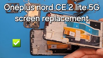 Oneplus nord CE 2 lite 5G step by step screen replacement