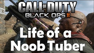 Life of a Noob Tuber (Black Ops 2 Short Film)